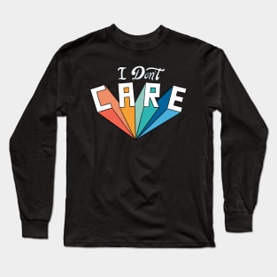 I don't care Long Sleeve T-Shirt